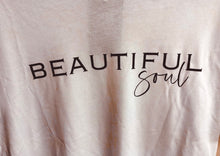 Load image into Gallery viewer, Beautiful soul tee
